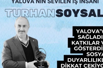 Yalova'nın Öncü İş İnsanı Turhan Soysal'dan Örnek Katkılar