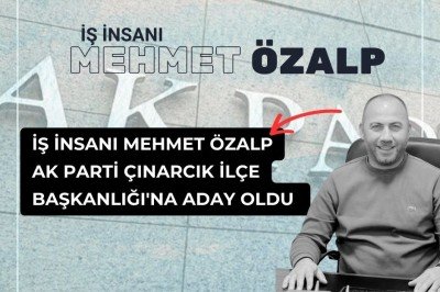 İş insanı Mehmet Özalp AK Parti Çınarcık İlçe Başkanlığı'na aday oldu 